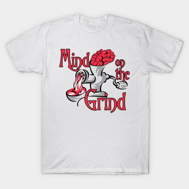 Mind On The Grind Tee T-Shirt by Higher Grind 